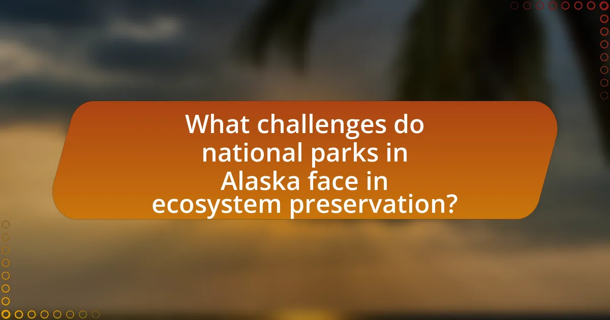 What challenges do national parks in Alaska face in ecosystem preservation?